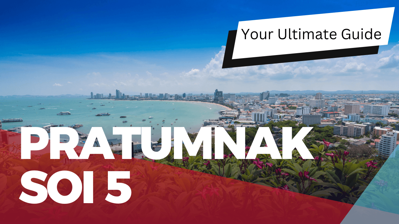 Pratumnak Soi 5: Your Ultimate Guide to the Heart of Pratumnak