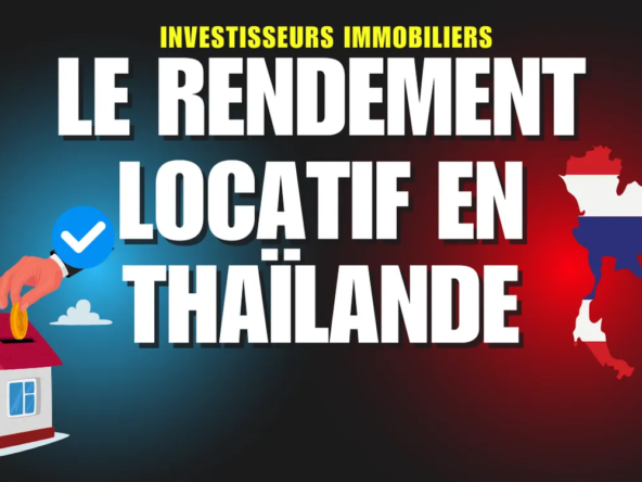 Comprendre le rendement locatif en Thaïlande : Un guide pour les investisseurs immobiliers
