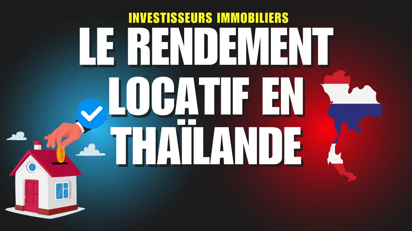 Comprendre le rendement locatif en Thaïlande : Un guide pour les investisseurs immobiliers